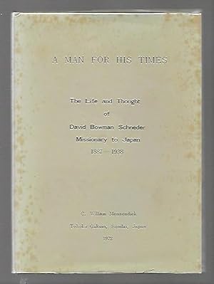 Seller image for A Man For His Times The Life and Though of David Bowman Schneder Missionary to Japan for sale by K. L. Givens Books