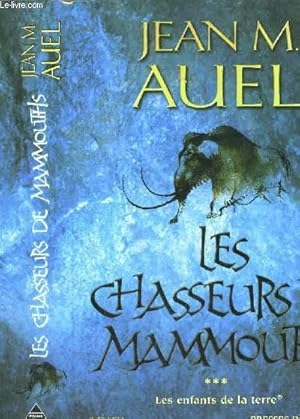 Image du vendeur pour LES ENFANTS DE LA TERRE - TOME III - LES CHASSEURS DE MAMMOUTHS mis en vente par Le-Livre