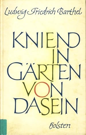 Kniend in Gärten von Dasein : Gedichte.