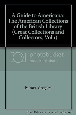 A Guide to Americana: The American Collections of the British Library (Great Collections and Coll...