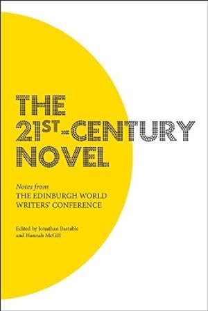 Bild des Verkufers fr The 21st-Century Novel: Notes from the Edinburgh World Writers' Conference zum Verkauf von Bellwetherbooks