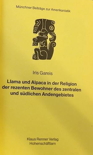 Seller image for Llama und Alpaca in der Religion der rezenten Bewohner des zentralen und sudlichen Andengebietes for sale by Zubal-Books, Since 1961