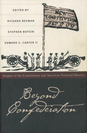 Beyond Confederation: Origins of the Constitution and American National Identity (Published for t...