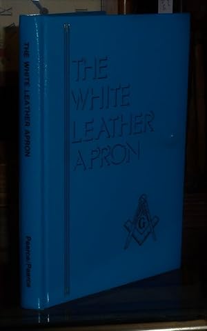 The White Leather Apron: A History of the Greensburg Masonic Lodge and Its Locale