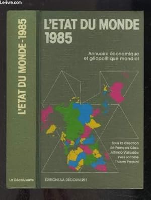 Bild des Verkufers fr L ETAT DU MONDE- 1985 - ANNUAIRE ECONOMIQUE ET GEOPOLITIQUE MONDIAL zum Verkauf von Le-Livre