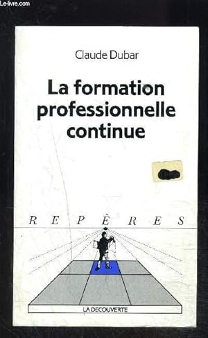 Bild des Verkufers fr LA FORMATION PROFESSIONNELLE CONTINUE- COLLECTION REPERES N28 zum Verkauf von Le-Livre
