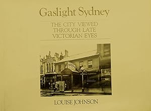 Seller image for Gaslight Sydney - the City Viewed Through Late Victorian Eyes for sale by Banfield House Booksellers