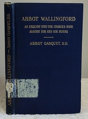 Imagen del vendedor de ABBOT WALLINGFORD: An Enquiry Into the Charges Made Against Him and His Monks a la venta por Kubik Fine Books Ltd., ABAA