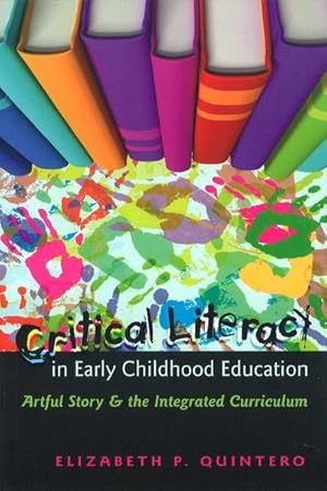 Imagen del vendedor de Critical Literacy in Early Childhood Education : Artful Story and the Integrated Curriculum a la venta por AHA-BUCH GmbH