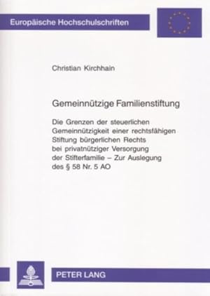 Immagine del venditore per Gemeinntzige Familienstiftung : Die Grenzen der steuerlichen Gemeinntzigkeit einer rechtsfhigen Stiftung brgerlichen Rechts bei privatntziger Versorgung der Stifterfamilie  Zur Auslegung des  58 Nr. 5 AO venduto da AHA-BUCH GmbH