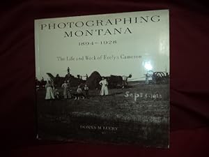 Seller image for Photographing Montana. 1894-1928. The Life and Work of Evelyn Cameron. for sale by BookMine