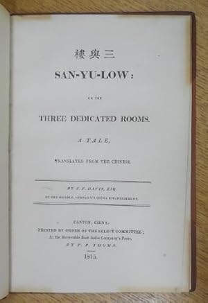 San-Yu-Low: or the Three Dedicated Rooms. A Tale, translated from the Chinese by J. F. Davis, Esq...