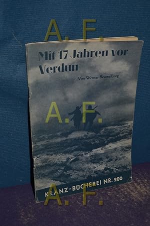 Bild des Verkufers fr Mit 17 Jahren von Verdun. Kranz-Bcherei Nr. 200 zum Verkauf von Antiquarische Fundgrube e.U.
