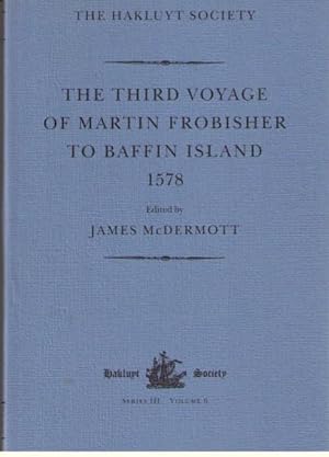 The Third Voyage of Martin Frobisher to Baffin Island 1578