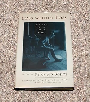 Seller image for LOSS WITHIN LOSS: ARTISTS IN THE AGE OF AIDS - Rare Fine Copy of The First Hardcover Edition/First Printing for sale by ModernRare