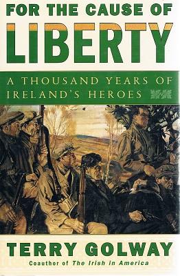 Image du vendeur pour For The Cause Of Liberty: A Thousand Years Of Ireland's Heroes mis en vente par Marlowes Books and Music