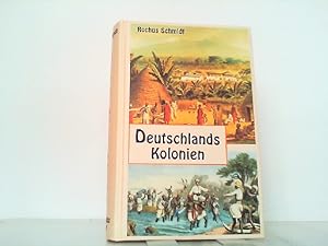 Deutschlands Kolonien. Ihre Gestaltung, Entwicklung und Hilfsquellen.