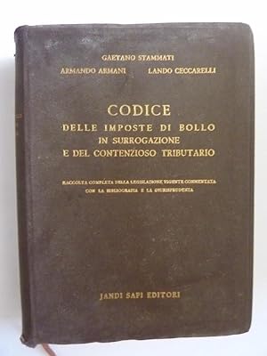 Seller image for CODICE DELLE IMPOSTE DI BOLLO IN SURROGAZIONE E DEL CONTENZIOSO TRIBUTARIO Raccolta completa della Legislazione vigente commentata con la Bibliografia e la Giurisprudenza for sale by Historia, Regnum et Nobilia