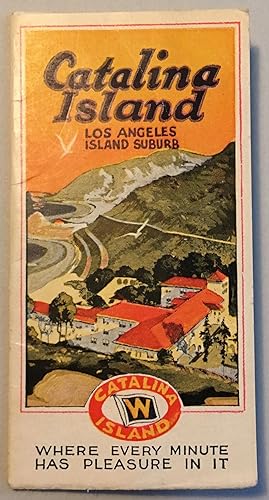 CATALINA ISLAND, LOS ANGELES SUBURB: WHERE EVERY MINUTE HAS PLEASURE IN IT [cover title]