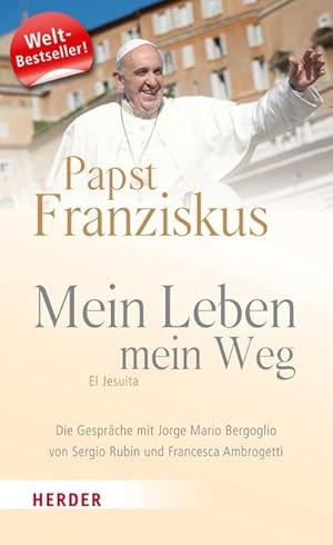 Bild des Verkufers fr Papst Franziskus - Mein Leben, mein Weg. El Jesuita: Die Gesprche mit Jorge Mario Bergoglio : El Jesuita. Die Gesprche mit Jorge Mario Bergoglio von Sergio Rubin und Francesca Ambrogetti zum Verkauf von AHA-BUCH