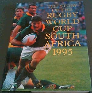 Image du vendeur pour The story of the Rugby World Cup, South Africa, 1995 mis en vente par Chapter 1