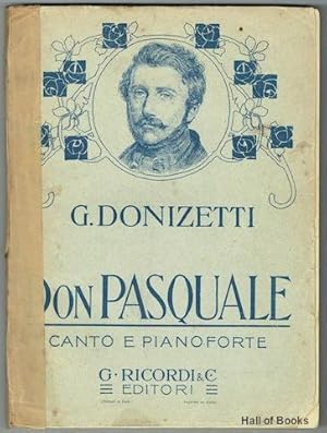 Imagen del vendedor de Don Pasquale: Dramma Buffo In Tre Atti. Opera Completa: Canto E Pianoforte a la venta por Hall of Books