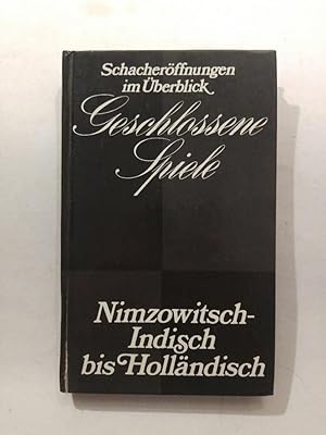 Seller image for Geschlossene Spiele, Nimzowitsch-Indisch bis Holländisch for sale by ANTIQUARIAT Franke BRUDDENBOOKS