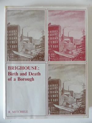 Brighouse: Birth and Death of a Borough