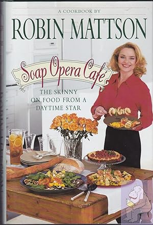Immagine del venditore per Soap Opera Cafe: The Skinny on Food from a Daytime Star venduto da Riverhorse Books