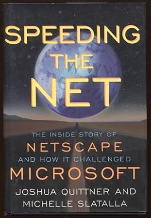 Speeding the Net The Inside Story of Netscape and How It Challenged Microsoft