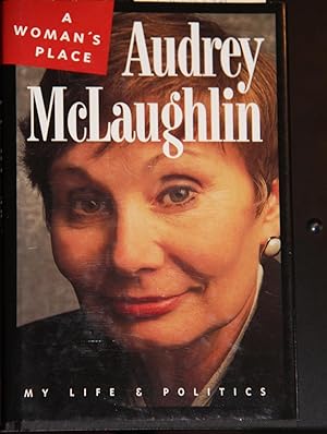 Image du vendeur pour A Woman's Place (Audrey McLaughlin) My Life and Politics mis en vente par Mad Hatter Bookstore
