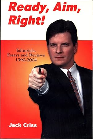 Ready, Aim, Right! / Editorials, Essays and Reviews 1990-2004