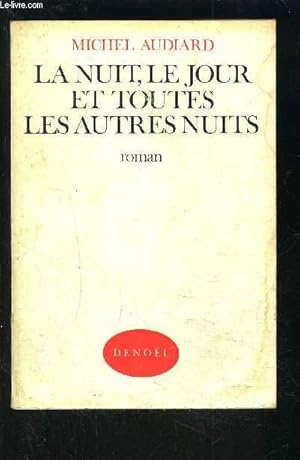 Immagine del venditore per LA NUIT, LE JOUR ET TOUTES LES AUTRES NUITS venduto da Le-Livre