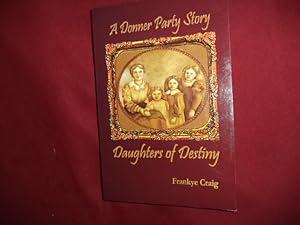 Seller image for Daughters of Destiny. Inscribed by the author. A Donner Party Story. for sale by BookMine