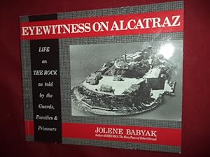 Imagen del vendedor de Eyewitness on Alcatraz (inscribed by the author). Interviews with Guards, Families & Prisoners Who Lived on the Rock (prisons). a la venta por BookMine