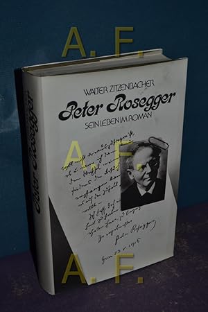 Bild des Verkufers fr Peter Rosegger : sein Leben im Roman. zum Verkauf von Antiquarische Fundgrube e.U.