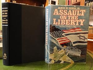 Image du vendeur pour ASSAULT ON THE LIBERTY, The TrueStory of the Israeli Attack on an American Intelligence Ship - Signed mis en vente par The Antiquarian Shop