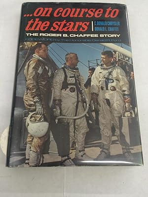 Bild des Verkufers fr On Course to the Stars ; the Roger B. Chaffee Story zum Verkauf von Lowry's Books