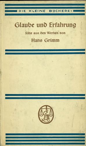 Bild des Verkufers fr Glaube und Erfahrung. Stze aus den Werken von Hans Grimm. zum Verkauf von Online-Buchversand  Die Eule