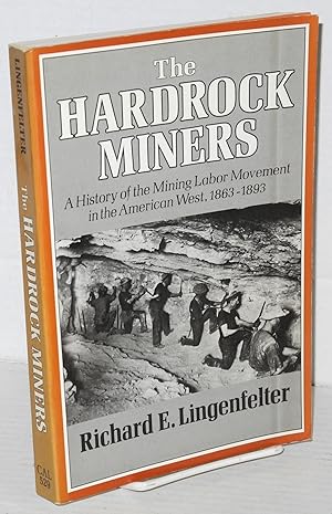 Seller image for The hardrock miners; a history of the mining labor movement in the American West, 1863-1893 for sale by Bolerium Books Inc.
