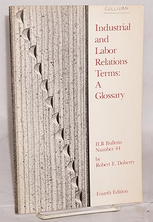 Immagine del venditore per Industrial and labor relations terms: a glossary for students and teachers. Fourth edition, revised venduto da Bolerium Books Inc.