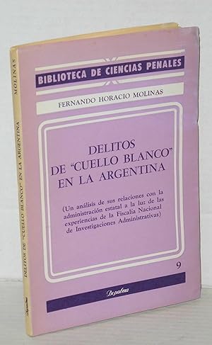 Delitos de 'Cuello Blanco' en la Argentina (un análisis de sus relaciones con la administración e...