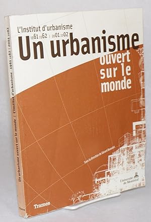 Seller image for Un urbanisme ouvert sur le monde: l'Institut d'urbanisme, 1961/1962 - 2001/2002 for sale by Bolerium Books Inc.