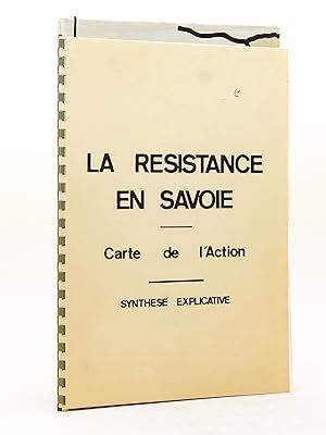 La Résistance en Savoie. Carte de l'Action. Synthèse explicative.