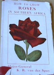 Imagen del vendedor de How to Grow Roses in Southern Africa a la venta por Chapter 1