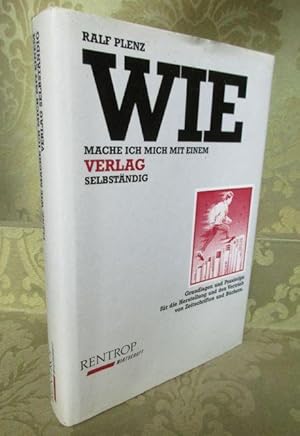 Immagine del venditore per Wie mache ich mich mit einem Verlag selbstndig. Grundlagen und Praxistips fr die Herstellung und den Vertrieb von Zeitschriften und Bchern. - Mit einem Vorwort von Wolfgang Ehrhardt Heinold. venduto da Antiquariat Maralt