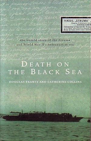 Image du vendeur pour DEATH ON THE BLACK SEA - The untold story of the Struma and World War II's holocaust at sea mis en vente par Jean-Louis Boglio Maritime Books