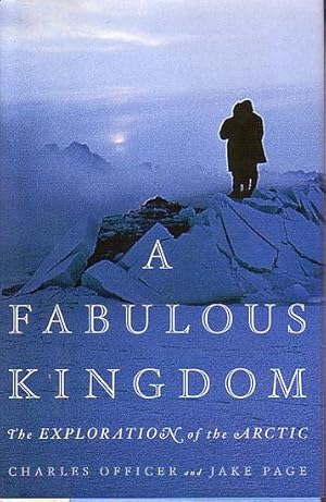 Seller image for A FABULOUS KINGDOM - The Exploration of the Arctic for sale by Jean-Louis Boglio Maritime Books