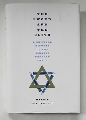 The sword and the olive. A critical history of the israeli defence force.