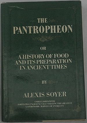 Imagen del vendedor de The Pantropheon, or, A history of food and its preparation in ancient times a la venta por The Glass Key